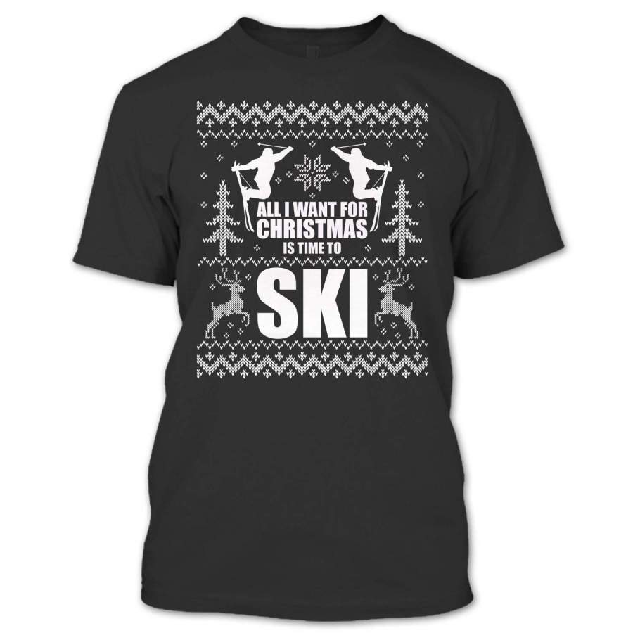 All I Want For Christmas T Shirt, Time To Ski Short Sleeve T-Shirt