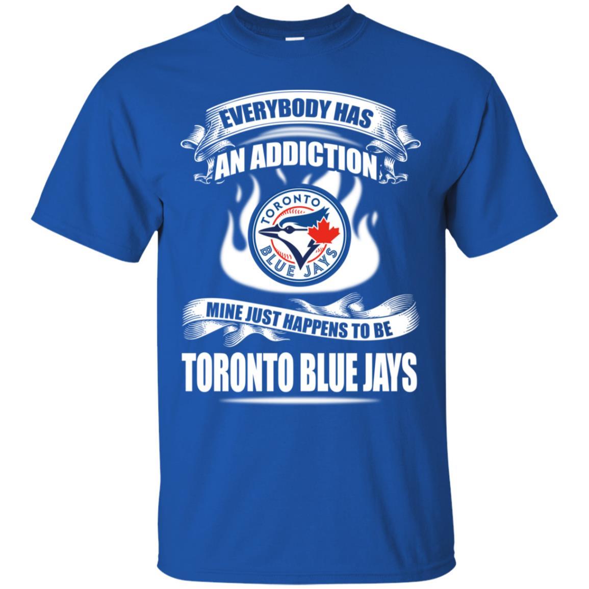 Has An Addiction Mine Just Happens To Be Toronto Blue Jays Tshirt