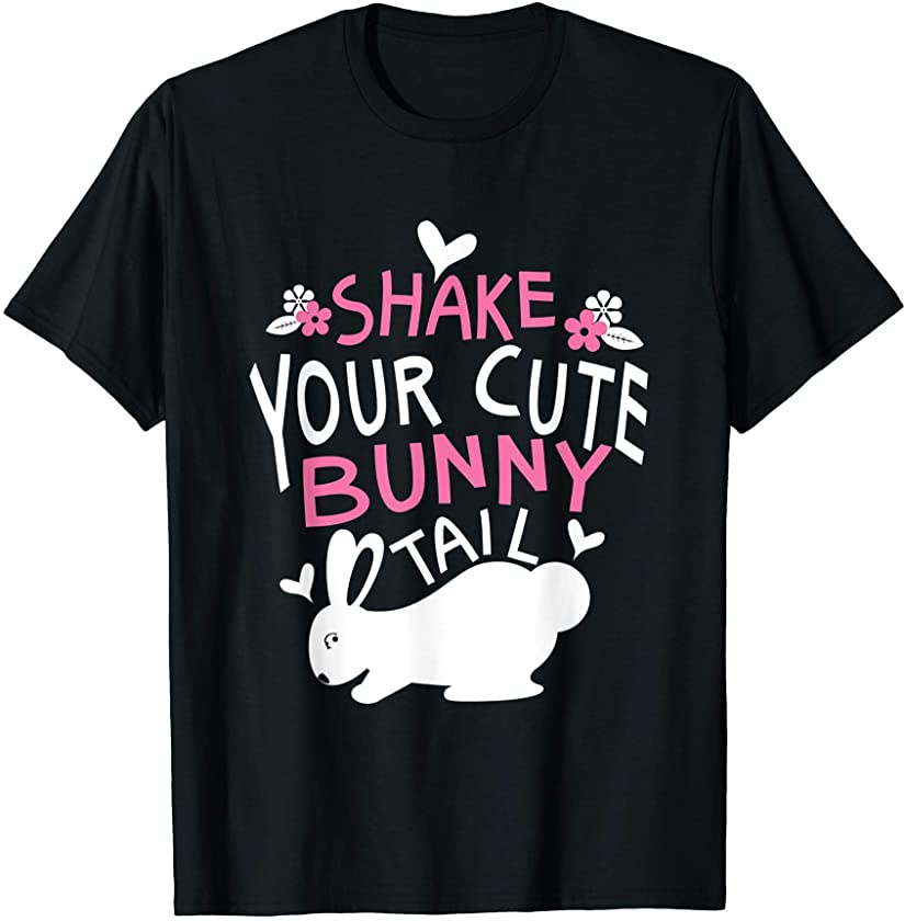 Shake Your Bunny Tail Cute Easter Bunny Rabbit Egg Hunting T-Shirt