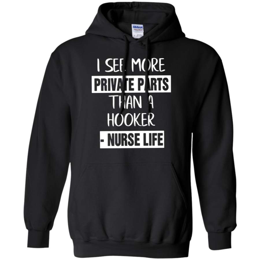 AGR i see more private parts than a hooker nurse life Hoodie