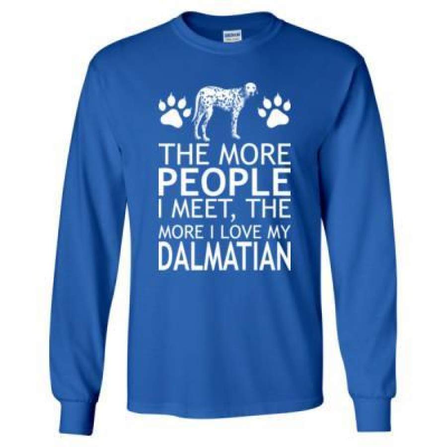 AGR The More People I Meet The More I Love My Dalmatian – Long Sleeve T-Shirt