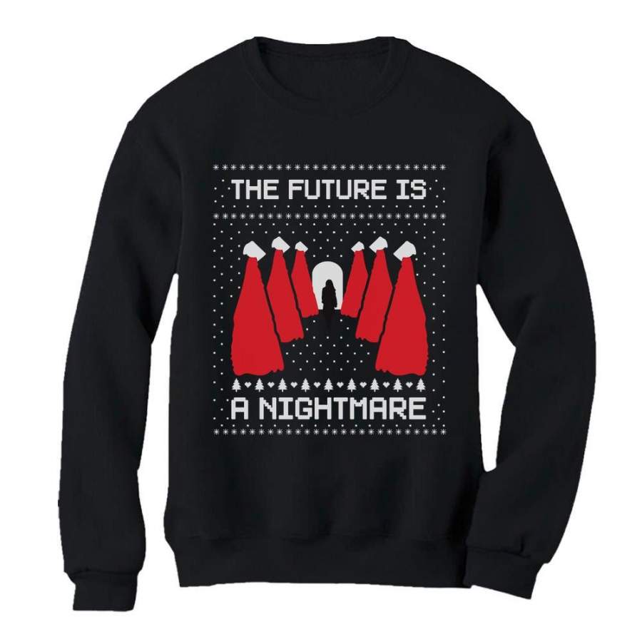 The Future is a Nightmare Handmaids First Lady Ugly Christmas Women Sweatshirt