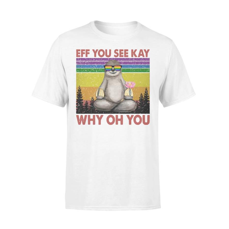 Eff You See Kay Why Oh You Sloth Yoga Lgbt Pride Vintage T-shirt