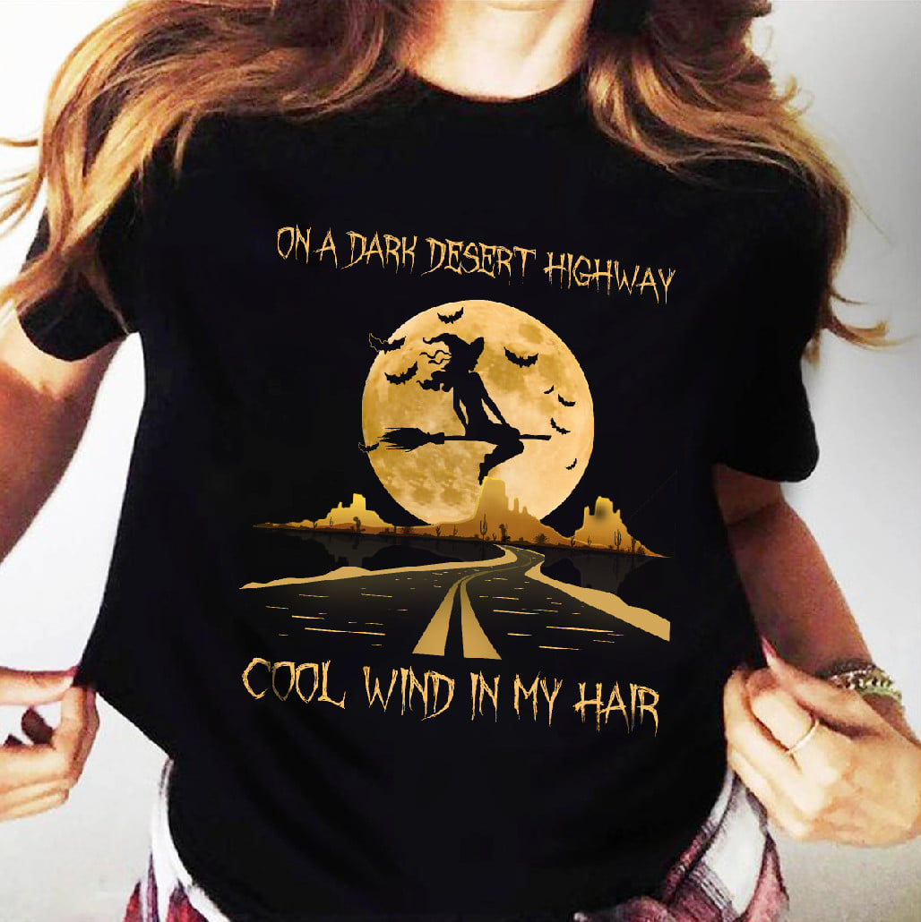 A Dark Desert Highway Cool Wind In My Hair Shirt