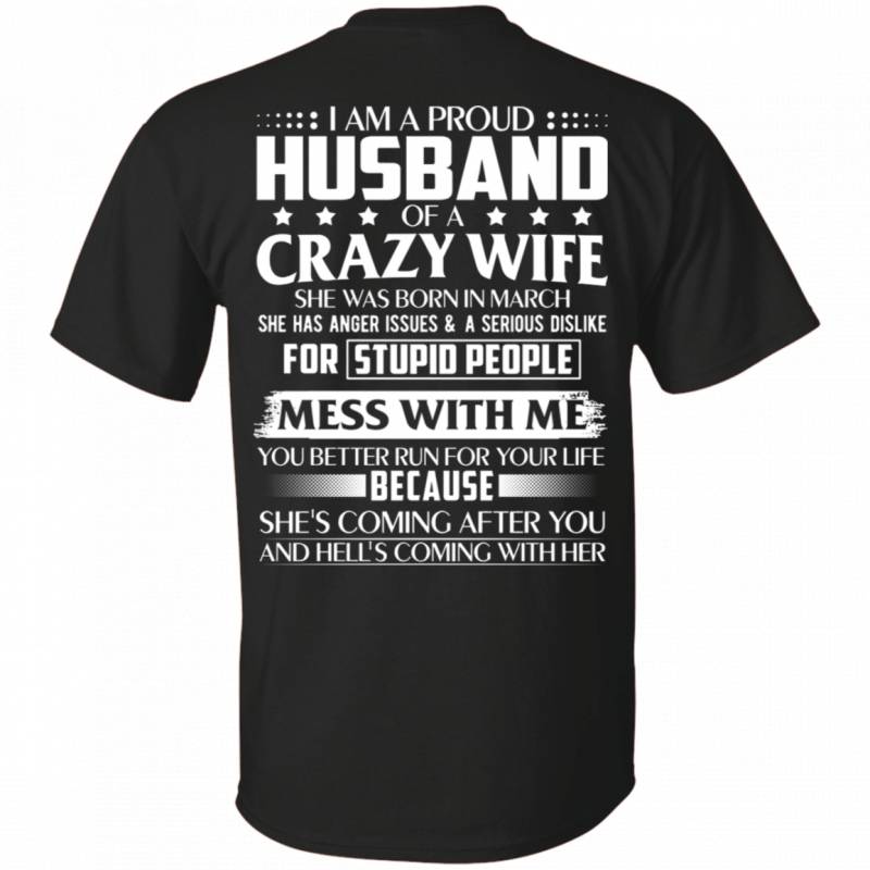 I Am A Proud Husband Of Crazy March Wife Birthday Shirt For Men MN03 ...