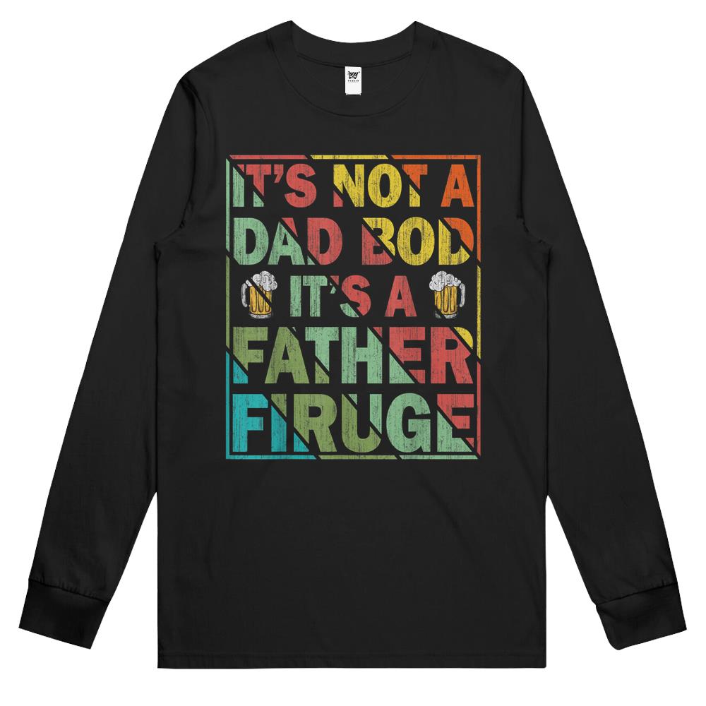 Father Figure Shirt, It’S Not A Dad Bod Its A Father Figure Shirt, It’S Not A Dad Bod It’S A Father Figure Shirt Gift Long Sleeve T Shirts