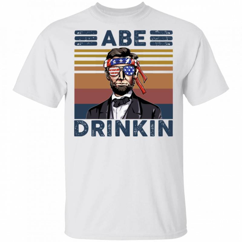 Abraham Lincoln Abe Drinkin 4th July shirt