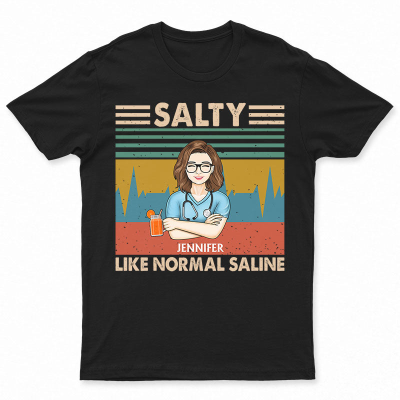 Salty Like Normal Saline Nurses Vintage – Gift For Nurse – Personalized Custom T Shirt