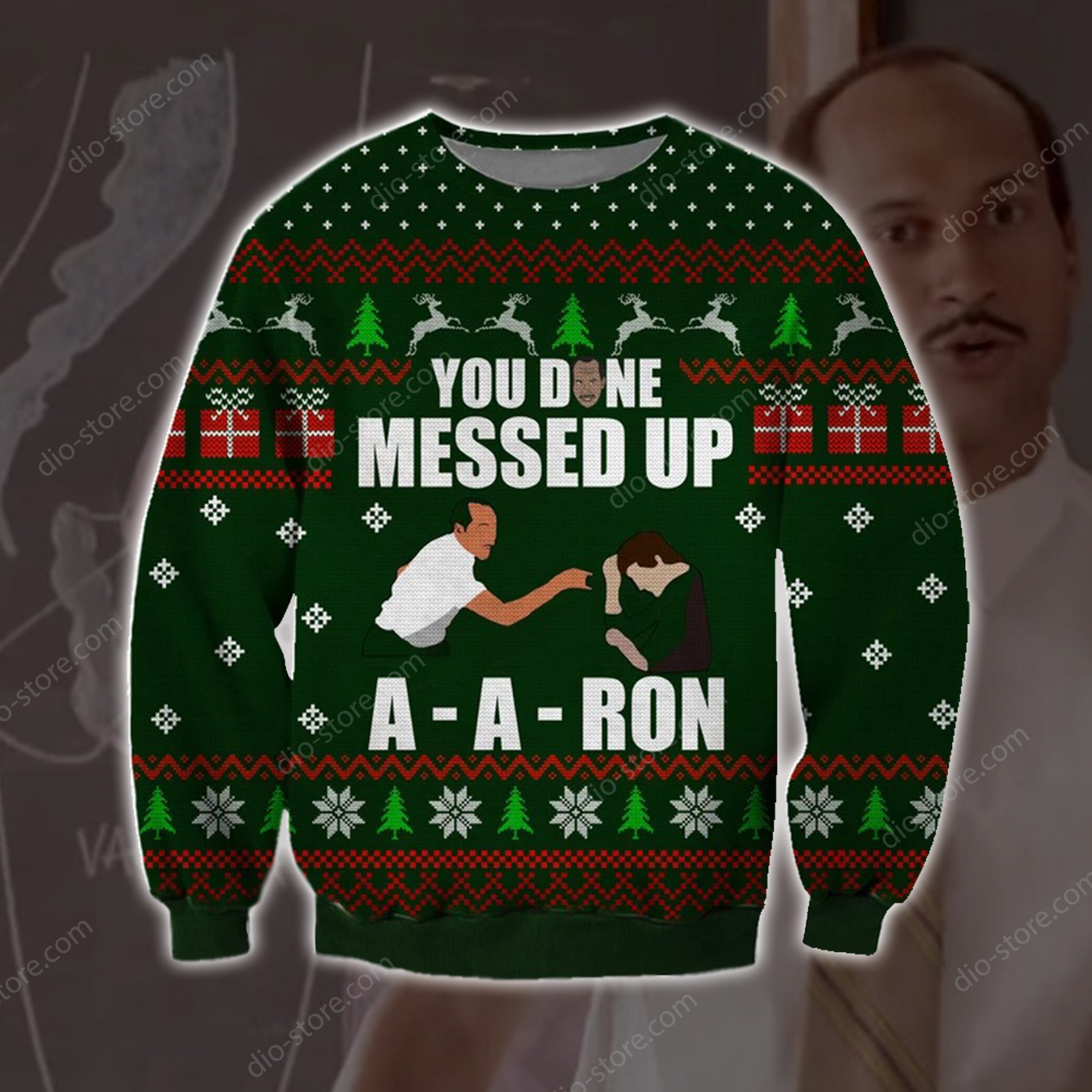 You Done Messed Up A Aron 3D All Over Printed Ugly Christmas Sweatshirt