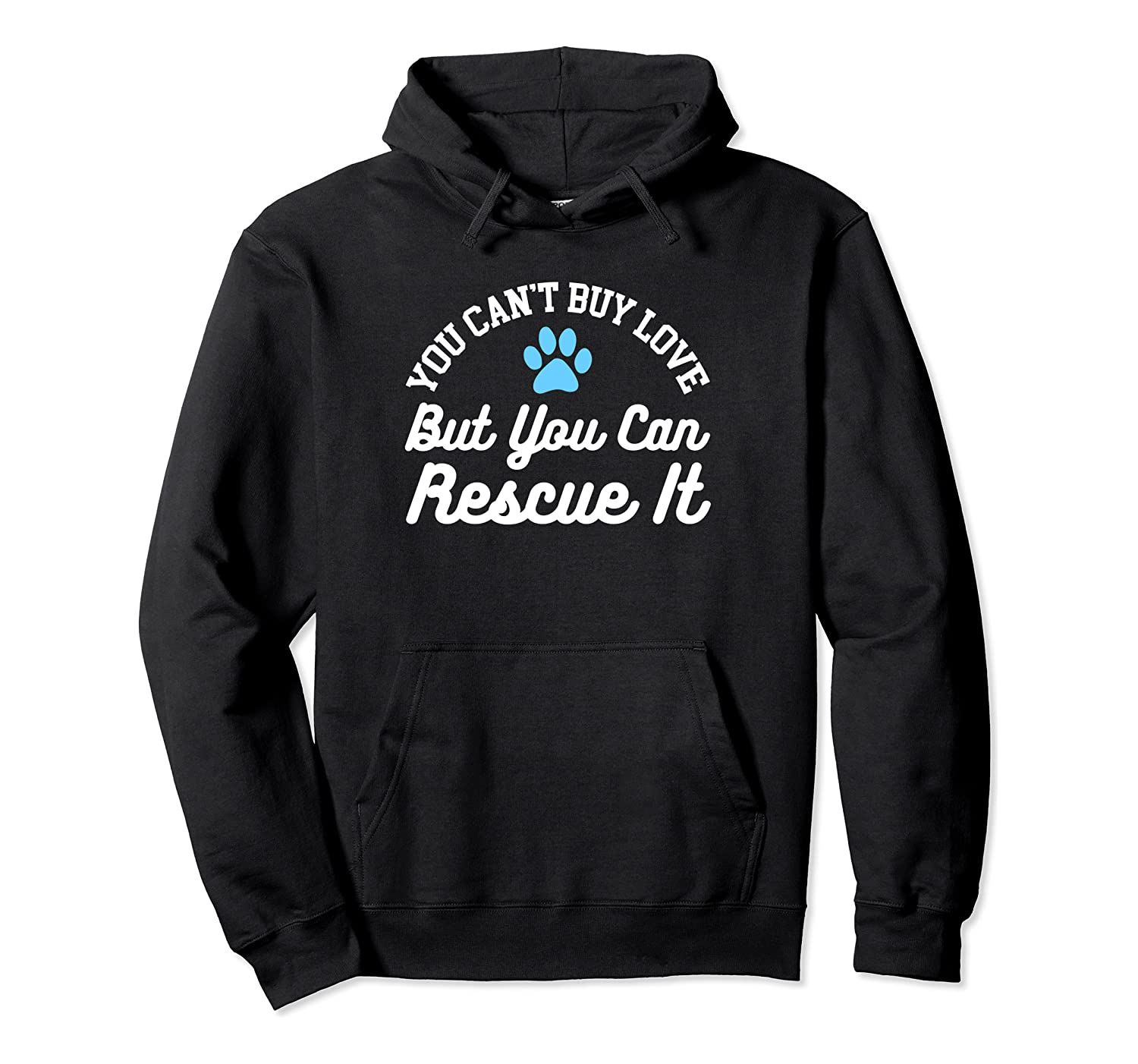 Animal Rescue Gifts You Can’t Buy Love But You Can Rescue It Pullover Hoodie, T-Shirt, Sweatshirt