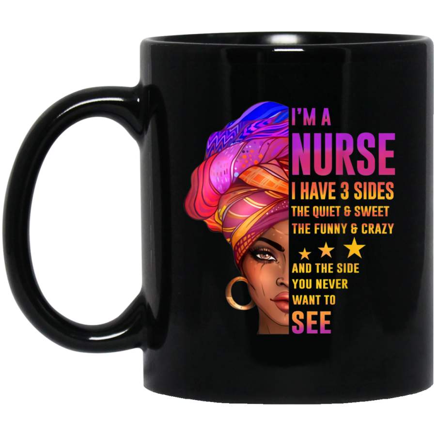 Black Queen Girl I_m A Nurse I Have 3 Sides Nursing Black Mug