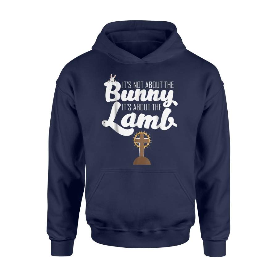 It’s Not About The Bunny It’s About The Lamb Easter Hoodie