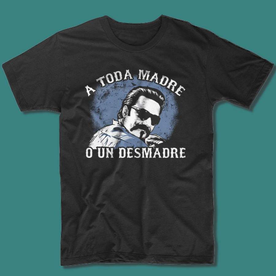 Blood In Blood Out A Toda Madre O Un Desmadre Men’S T Shirt