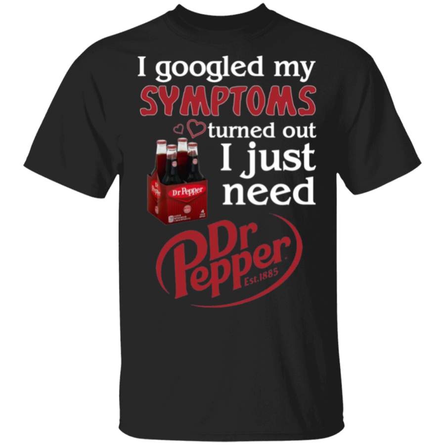 I Googled My Symptoms Turned Out I Just Need Dr Pepper Sweater T Shirt