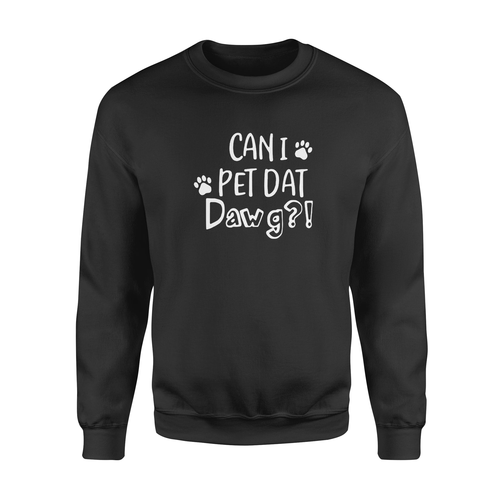 Can I Pet Dat Dawg Dog Paw For Dog Lover – Standard Crew Neck Sweatshirt