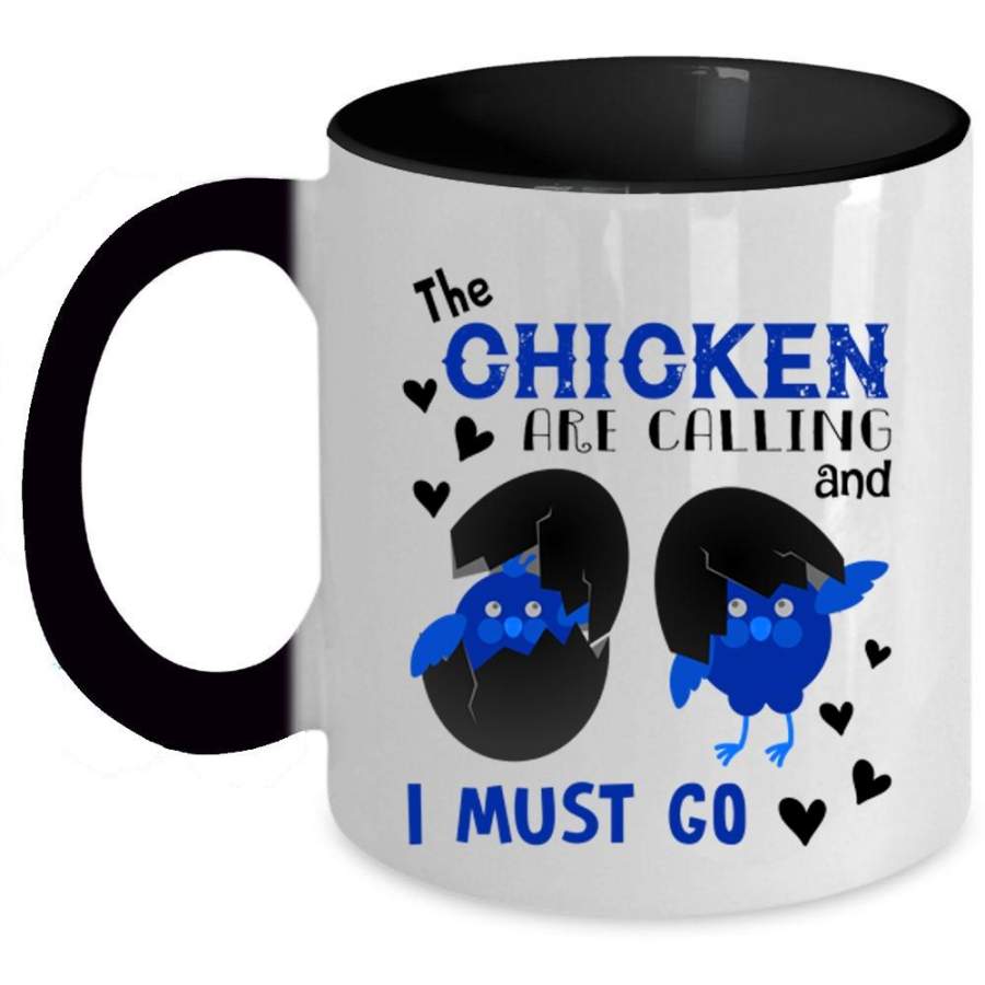 The Chicken Are Calling And I Must Go Mug, Cute Animals Cup