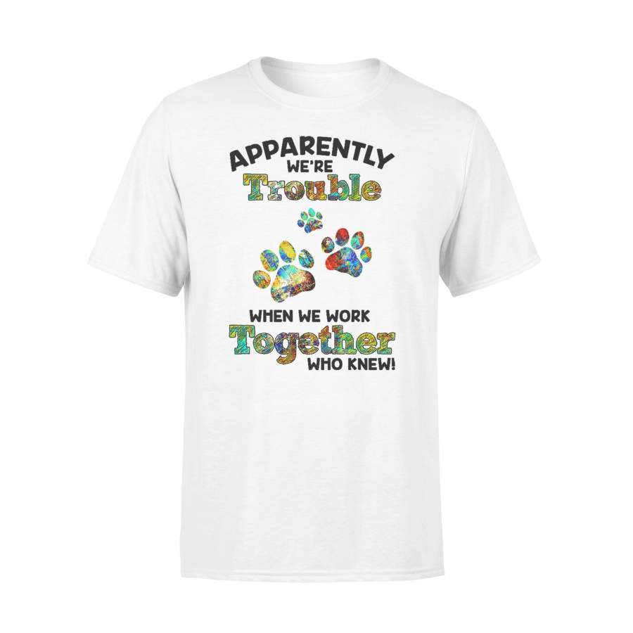 Apparently Trouble Together Dog Paw T-shirt