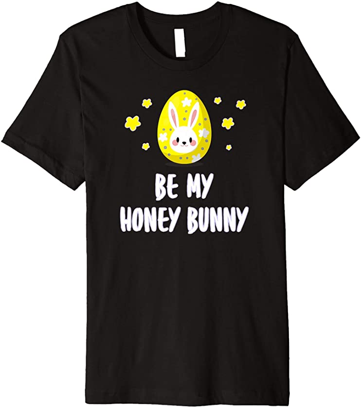 Cute Be My Honey Bunny Easter Love Rabbit Egg Premium T-Shirt