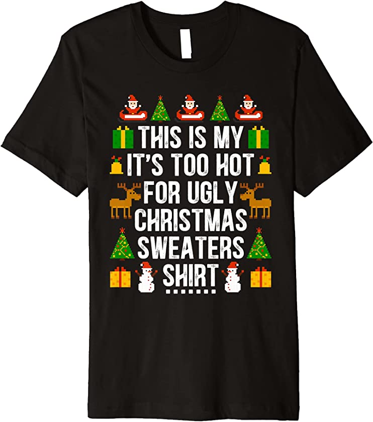 This Is My It’s Too Hot For Ugly Christmas Sweater Pajama Premium T-Shirt