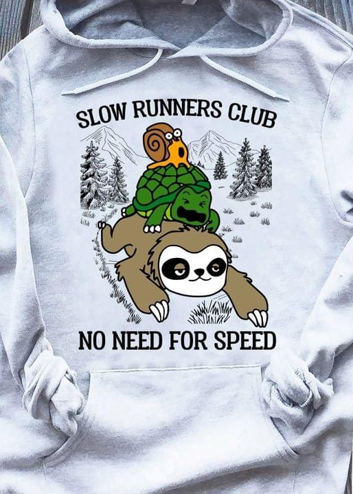 Slow runners club no need for speed sloth turtle snail animal t-shirt Tshirt Hoodie Sweater