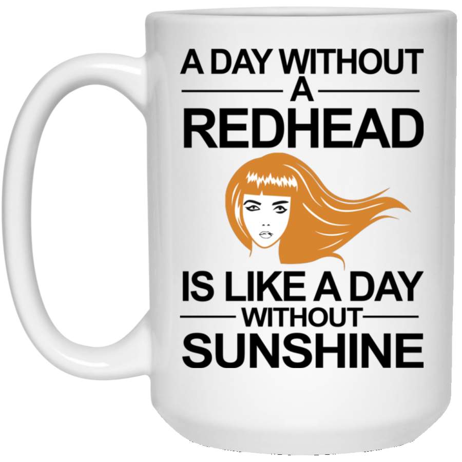 AGR A day without a redhead is like a day without sunshine mug