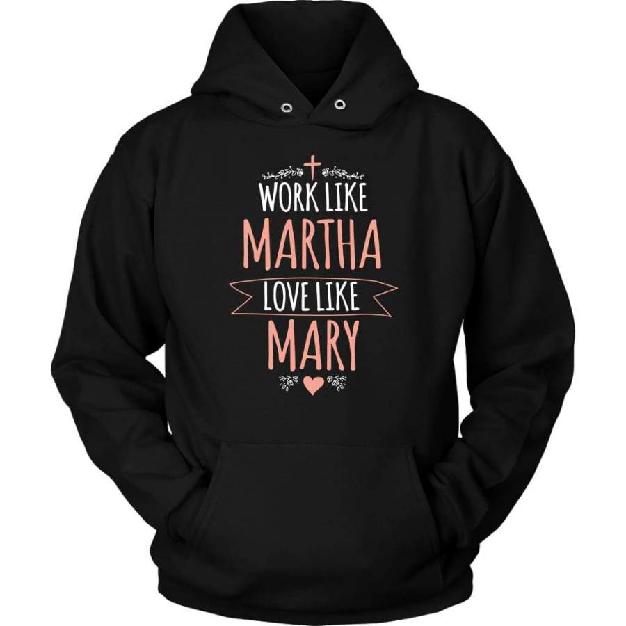 Work like Martha love like Mary hoodie | Christian apparel