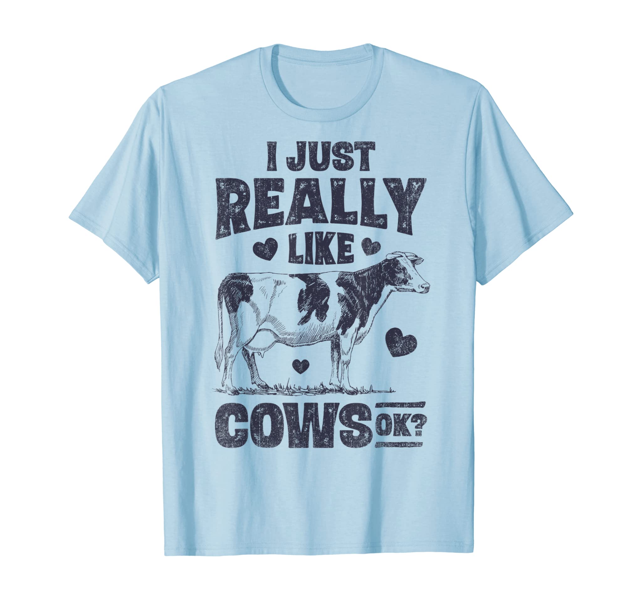 I Just Really Like Cows Ok T Shirt Cow Lover Farm Girls Gift T-Shirt