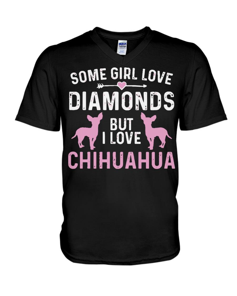 Some Girl Love Diamons But I Love Chihuahua Gift Standard/Premium T-Shirt