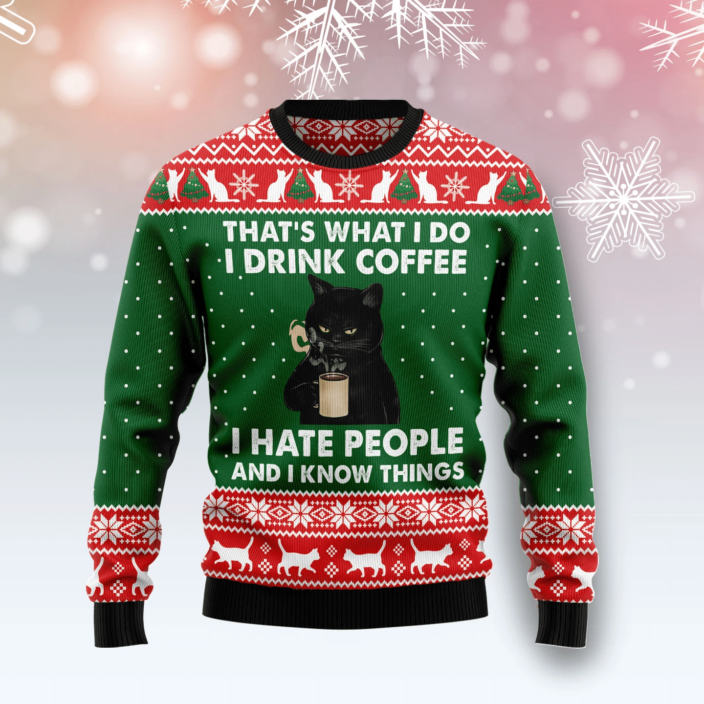 Black Cat Drink Coffee That’S What I Do I Drink Caffee I Hate People And I Know Things Christmas Ugly Sweater