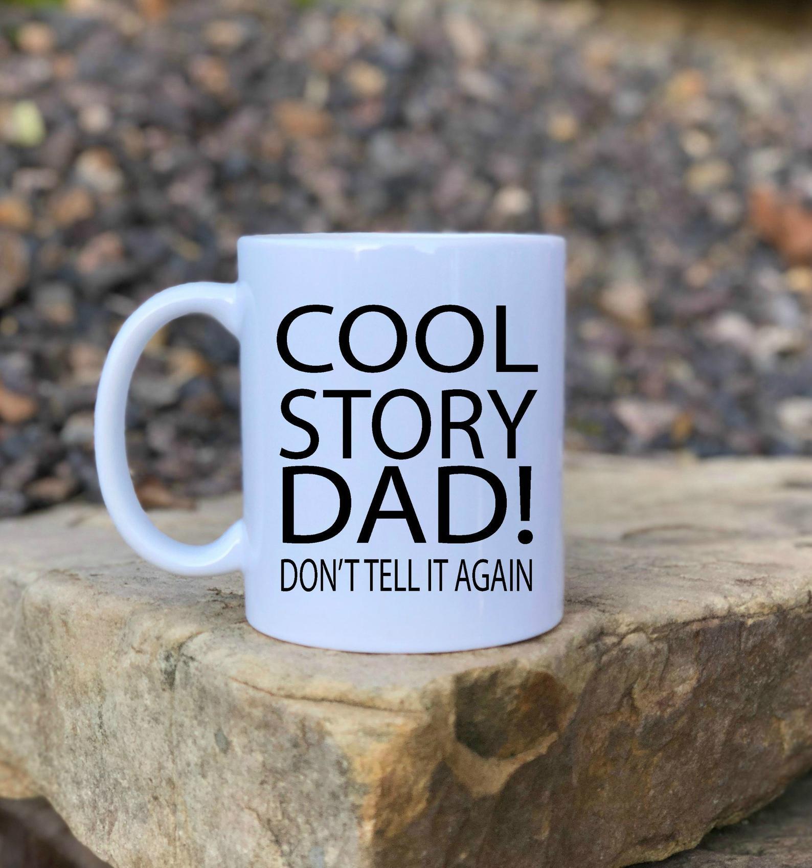 Cool Story Dad Funny Dad Funny Parent Gift Sarcastic Gift Gift For Dad New Parent Gift Fathers Day Gift Mug White Ceramic 11-15Oz Coffee Tea Cup