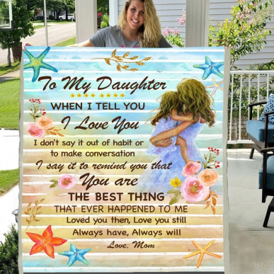 To My Daughter When I Tell You Mom Sea Star Soft Cozy Lightweight Premium Blanket