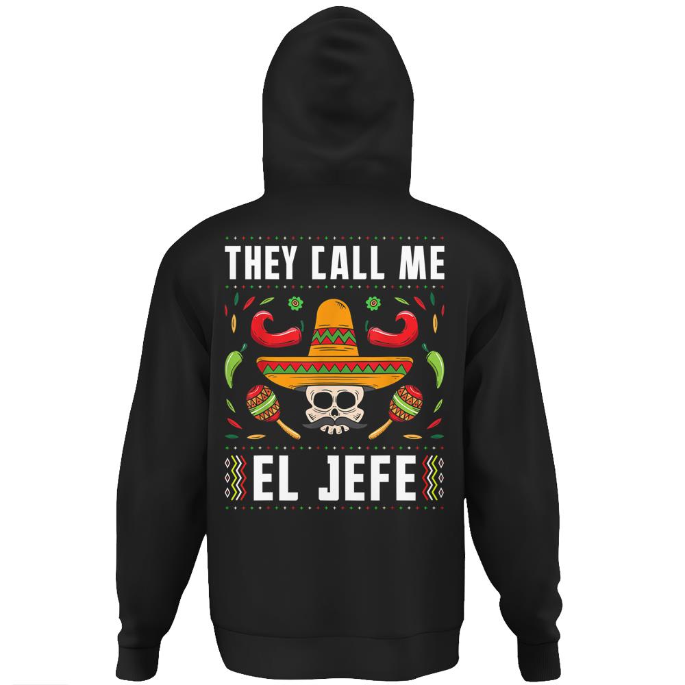 They Call Me El Jefe Funny Joke Mexican Boss Sugar Skull Hoodie Print On Back