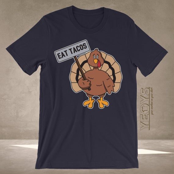 Vegan Thanksgiving Shirt Turkey Graphic Tee Gift For Funny Thanksgiving 2018 Save Turkey Eat Tacos Not Turkey T Shirt Unisex