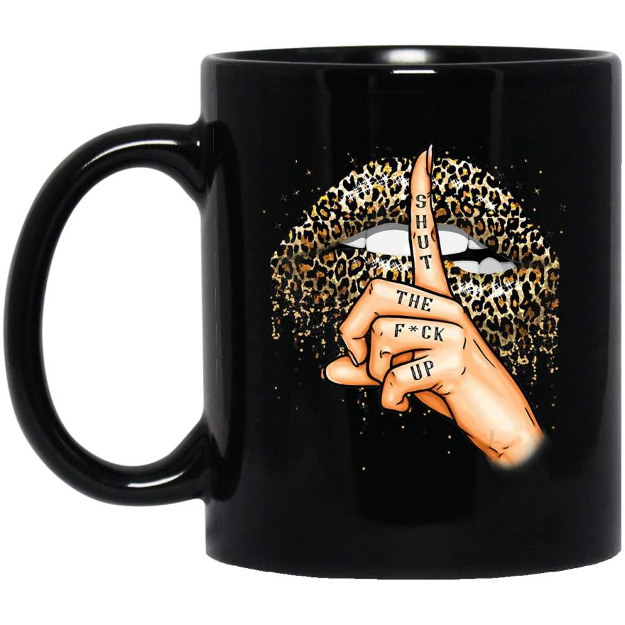 Shut the Fuk Up Funny Leopard Lips Mouth T- Black Mug