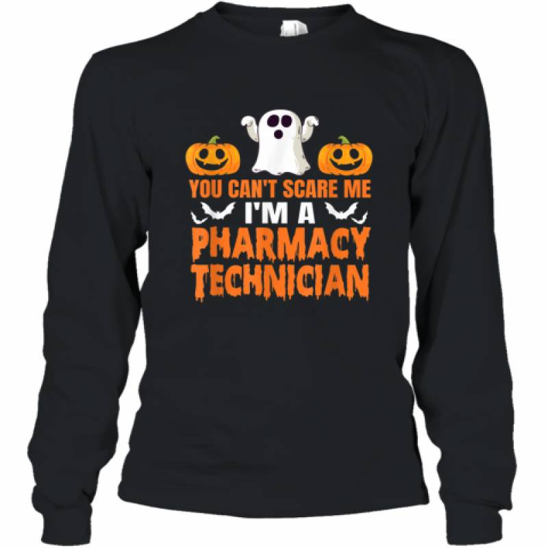 You Can’t Scare Me I’m A Pharmacy Technician Halloween shirt Long Sleeve T-Shirt