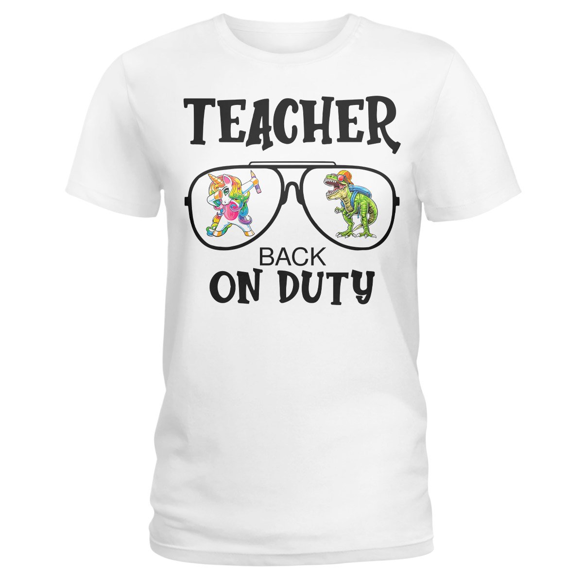 Teacher Back On Duty Teacher Shirt, Funny Teacher Appreciation Shirt For Men And Women Ladies T-Shirt