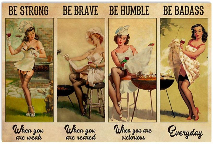 Bbq And Wine Pin Up Girl Be Strong When You Are Weak Be Brave When You Are Scared Be Humble When You Are Victorious Be Badass Everything Poster Perfect Ideas On Xmas Birthday Home Decor