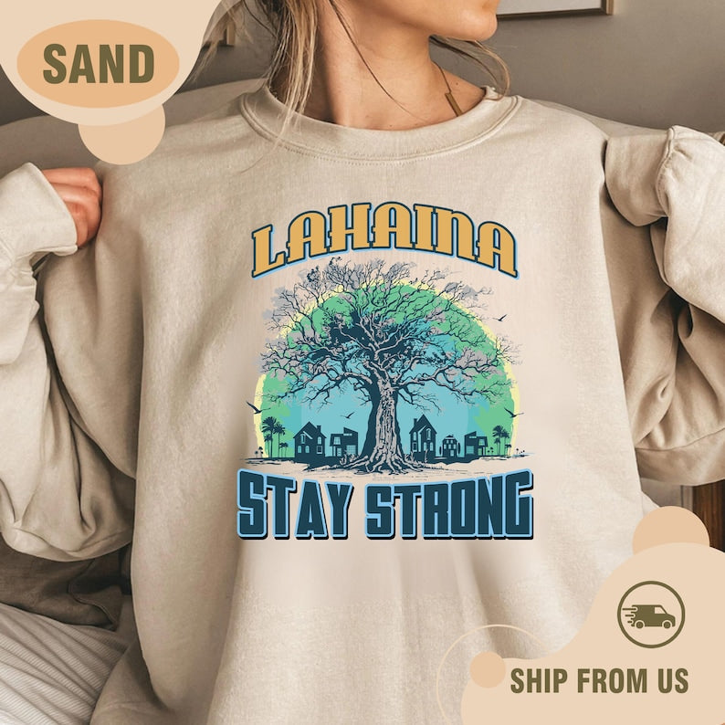 Lahaina Stay Strong Sweatshirt, All Profits Will Be Donated, Maui Wildfire Relief, Maui Sweatshirt, Support For Hawaii Fire Victims Sws1918