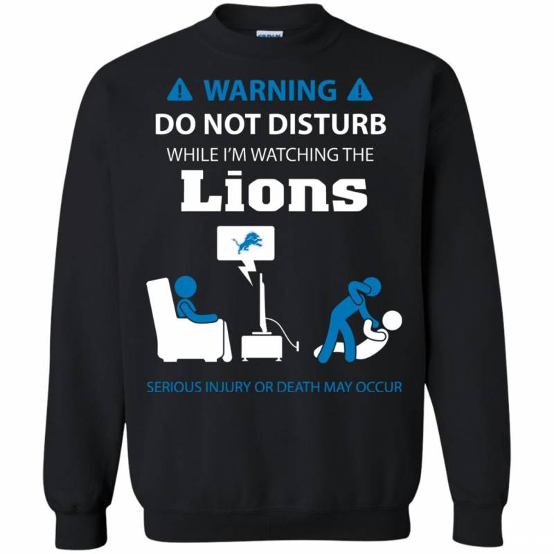 Warning Do Not Disturb While I M Watching The Detroit Lions Shirts