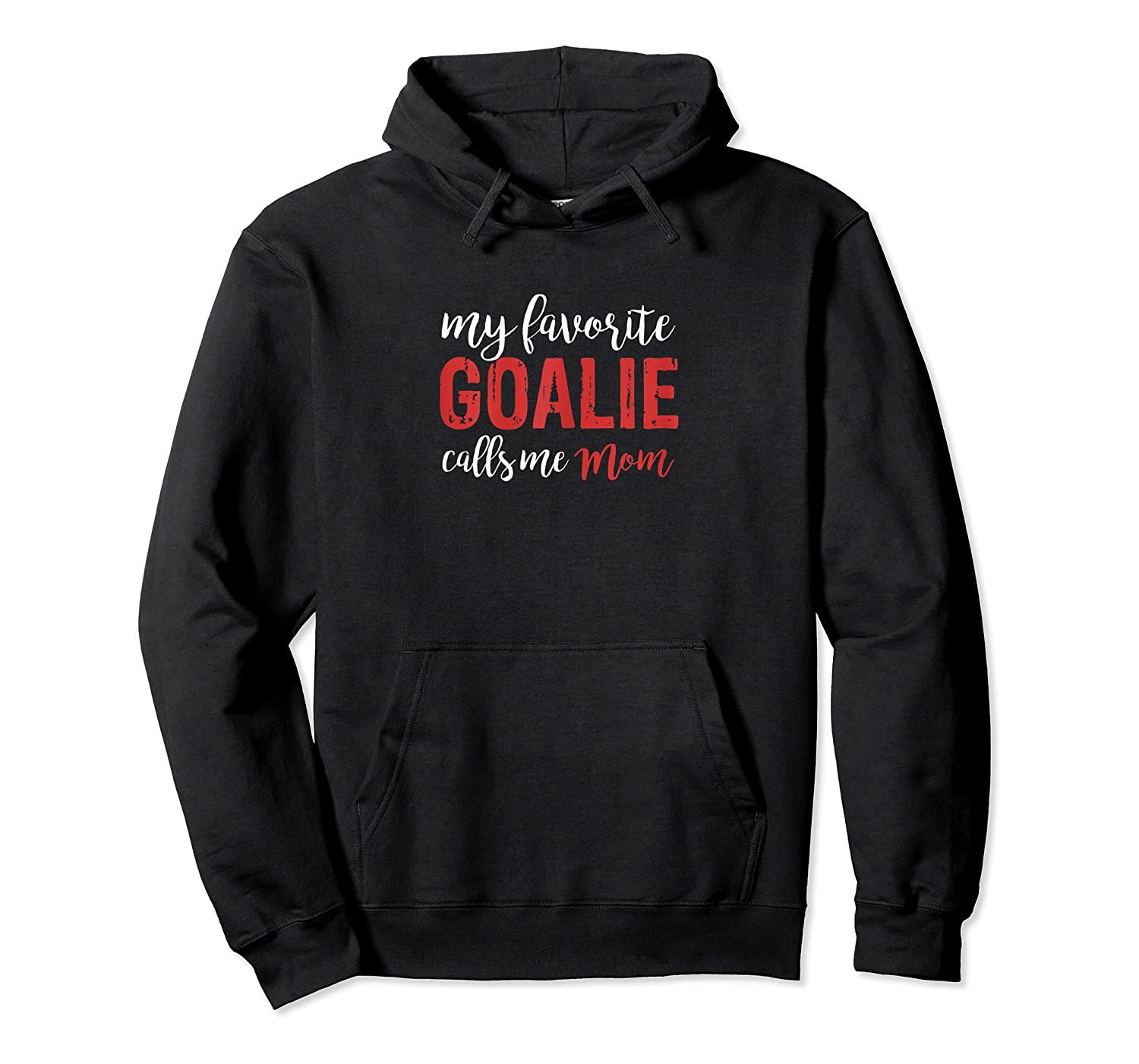 Womens My Favorite Goalie Calls Me Mom Soccer Hockey Gift Mom Pullover Hoodie, T-Shirt, Sweatshirt