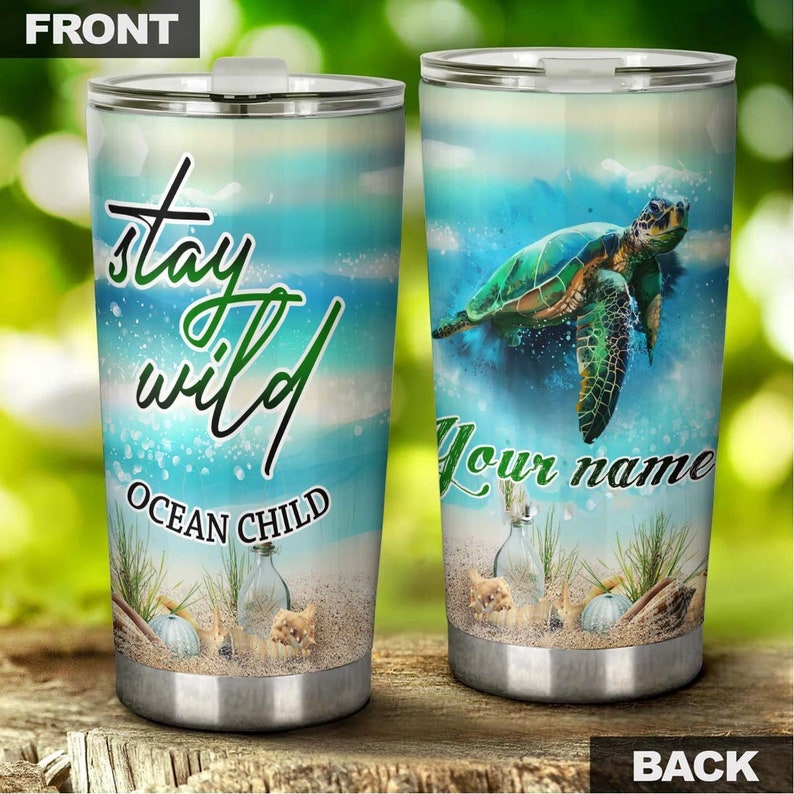 Stay Wild Ocean Child Sea Lover Personalized Tumbler-Turtle Present-Unique Tumbler-Birthday Christmas Gift For Turtle Lover