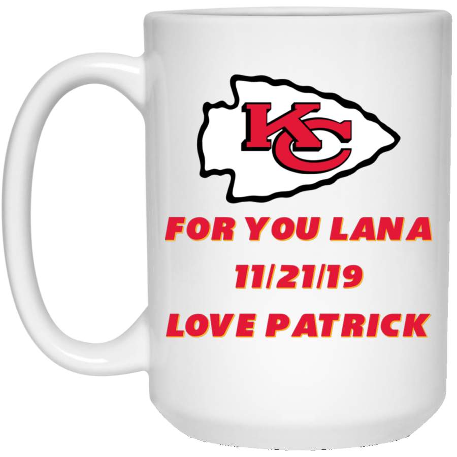 Custom Personalized Kansas City Chiefs Logo For You Lana Love Patrick 21504 15 oz. White Mug