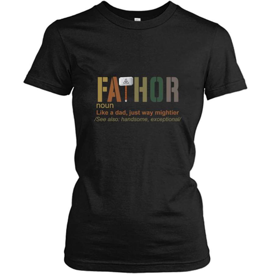 Fathor Definition Like A Dad Just Way Mightier See Also Handsome Exceptional, Classic Vintage – Gildan Women Shirt