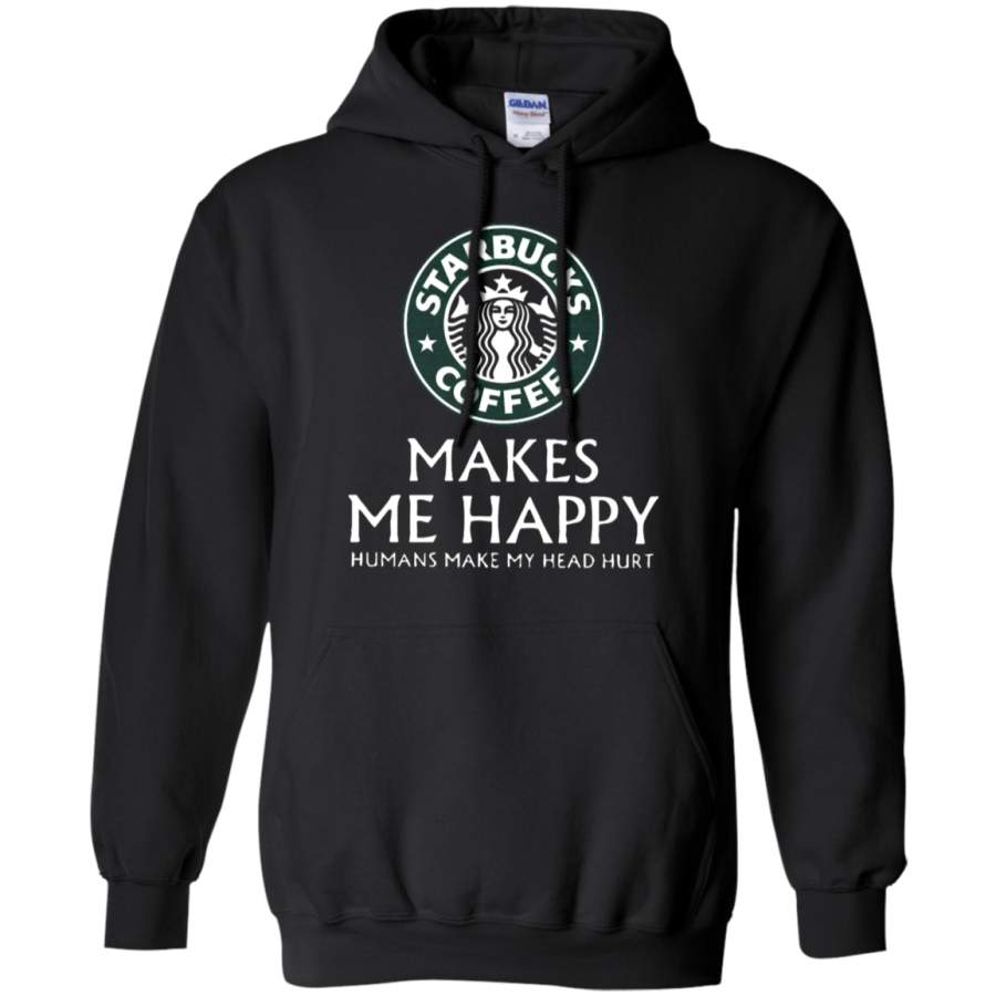 AGR Starbucks Coffee Makes Me Happy Humans Make My Head Hurt Hoodie