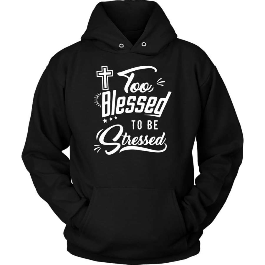 Too blessed to be stressed hoodie | Blessed hoodies