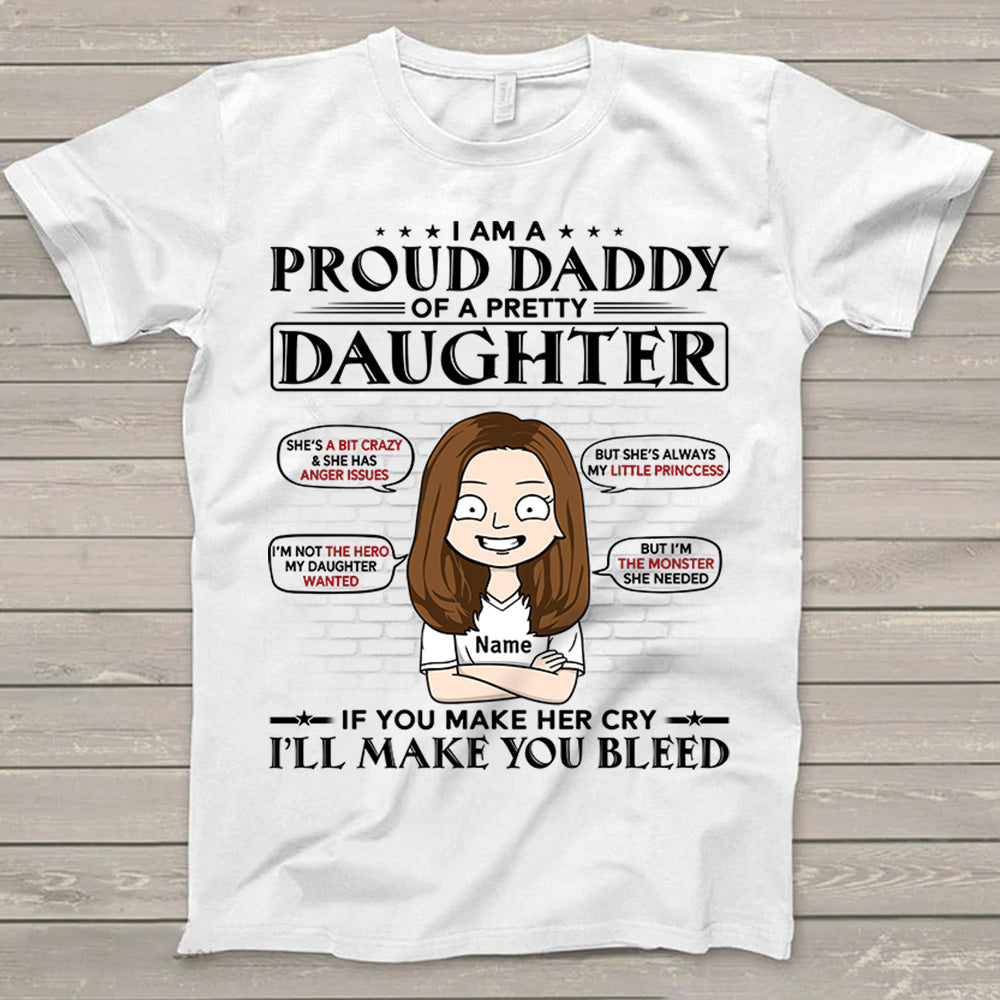 I’M A Proud Daddy Of A Pretty Daughter She’S A Bit Crazy & Having Anger Issues Personalized T-Shirt For Dad – Funny Birthday Gift For Dad, Husband – Gift From Daughters, Wife Trna