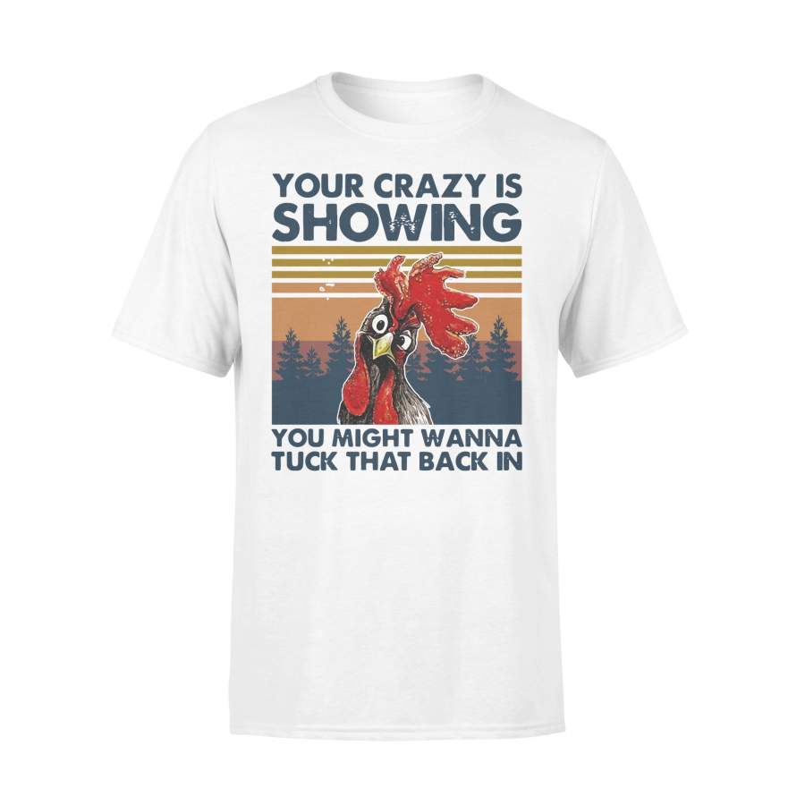 Chicken Your Crazy Is Showing You Might Wanna Tuck That Back In Vintage T-Shirt