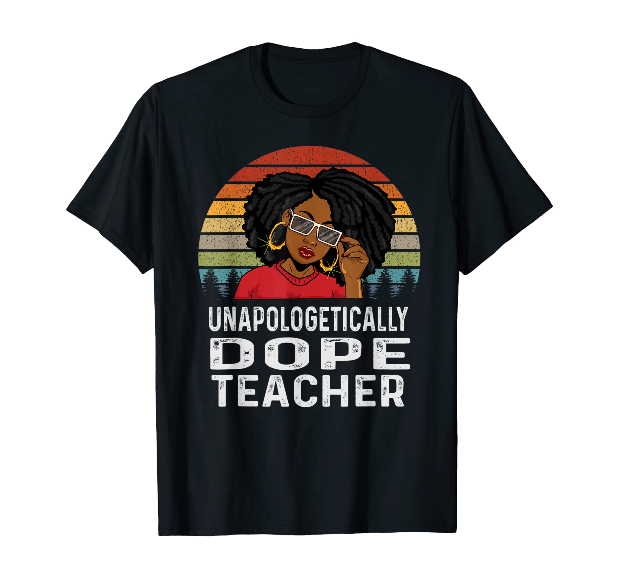 Unapologetically Dope Teacher Afro Pride Black History Gift T-Shirt