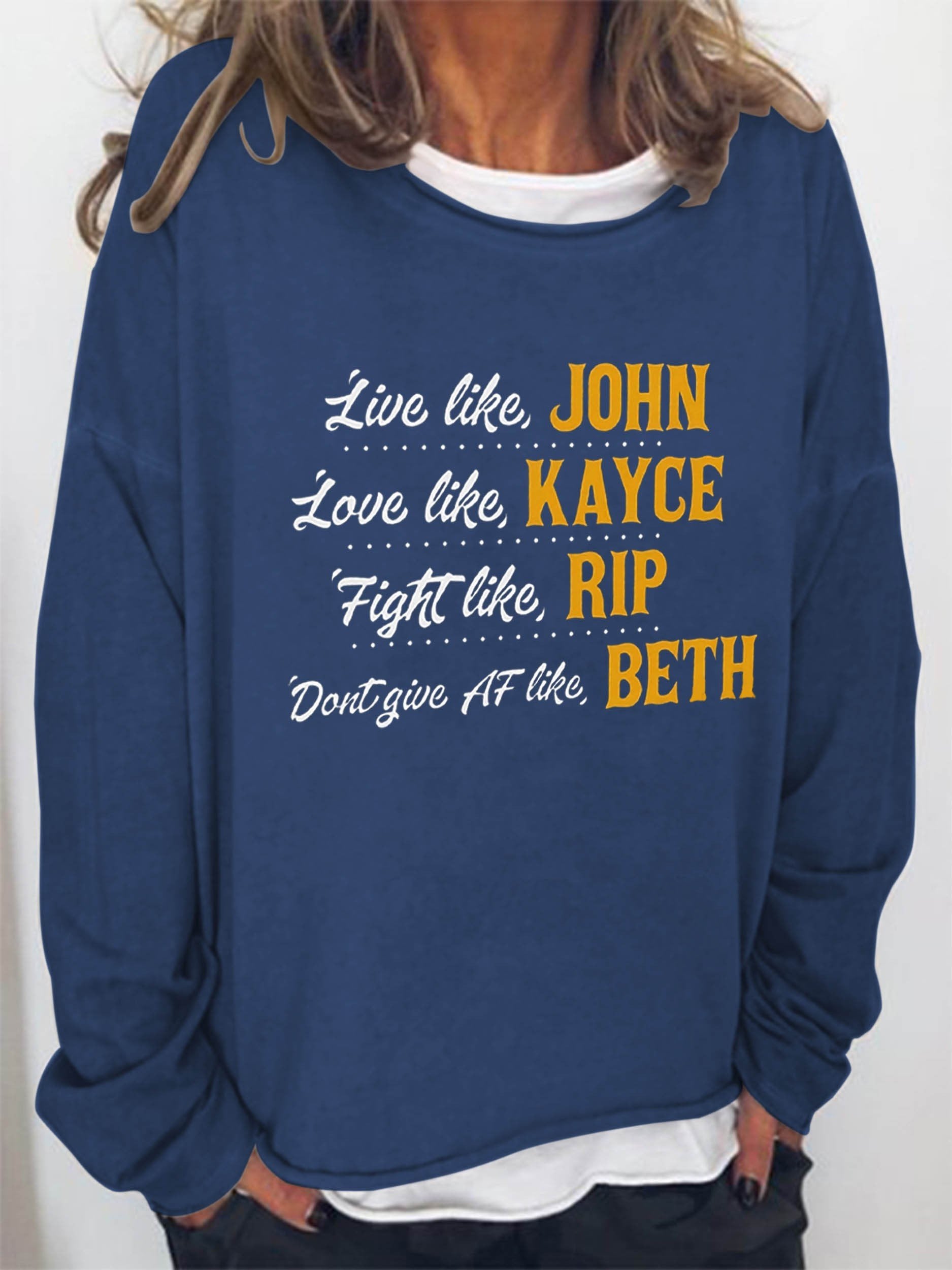 Women Live Like John Love Like Kayce Fight Like Rip Think Like Beth Long Sleeve Top