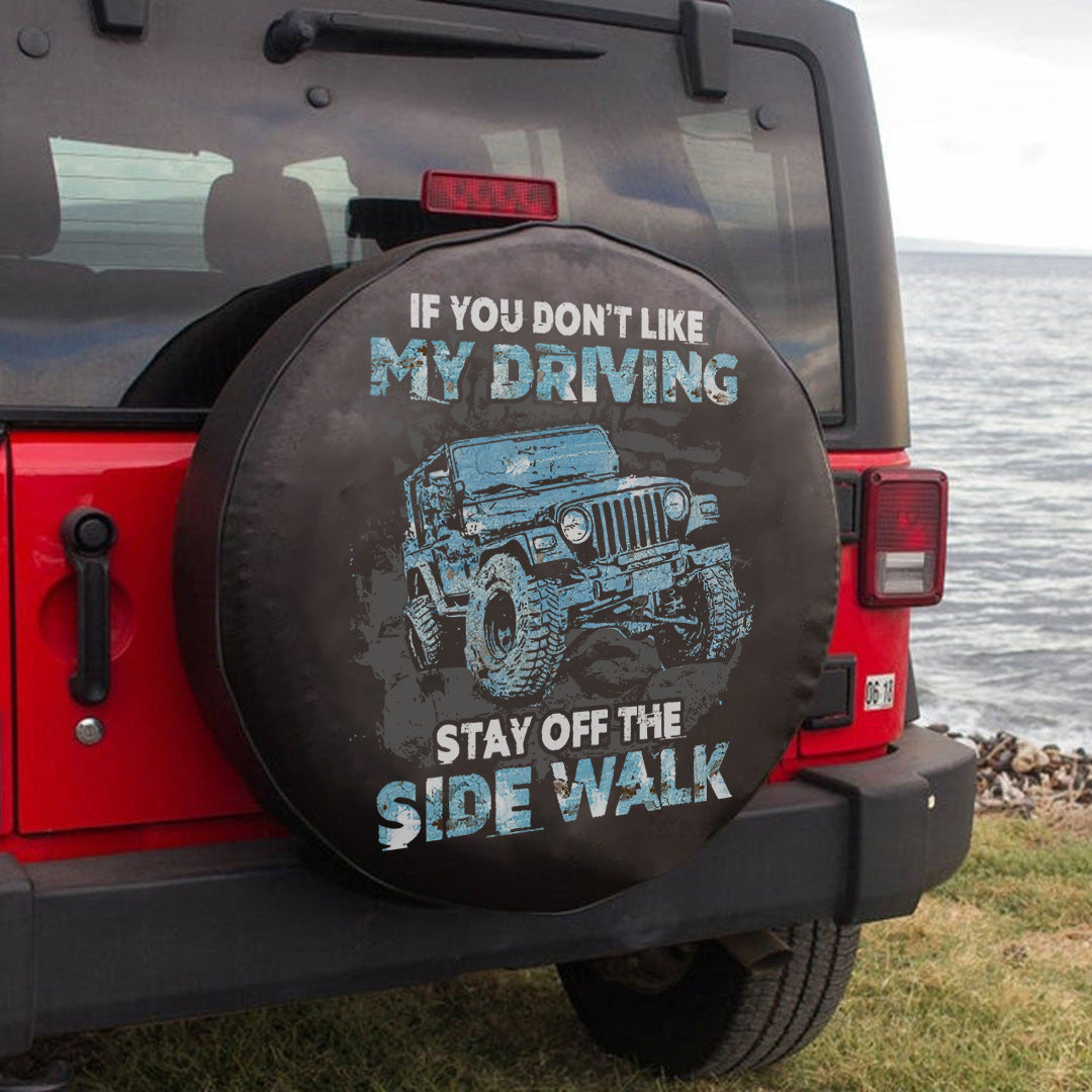 Jeep If You Don’T Like My Driving Stay Off The Side Walk Spare Tire Cover Lt11